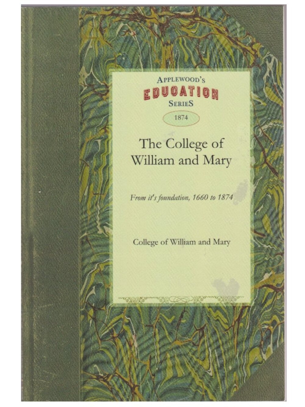 VA College of William and Mary: From Its Foundation, 1660 to 1874 (2010 reprint)